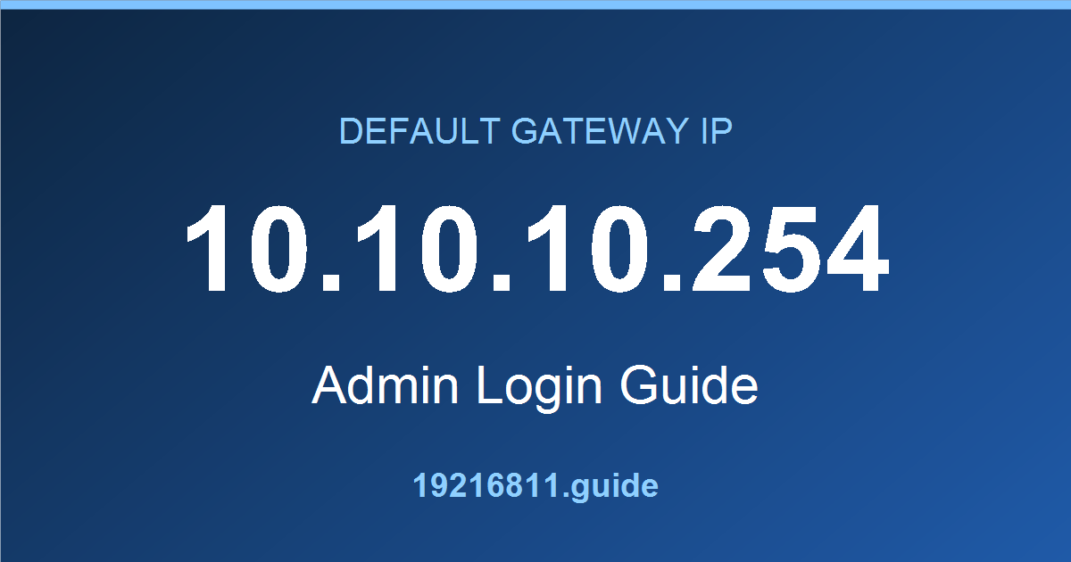 10.10.10.254 default gateway admin login guide