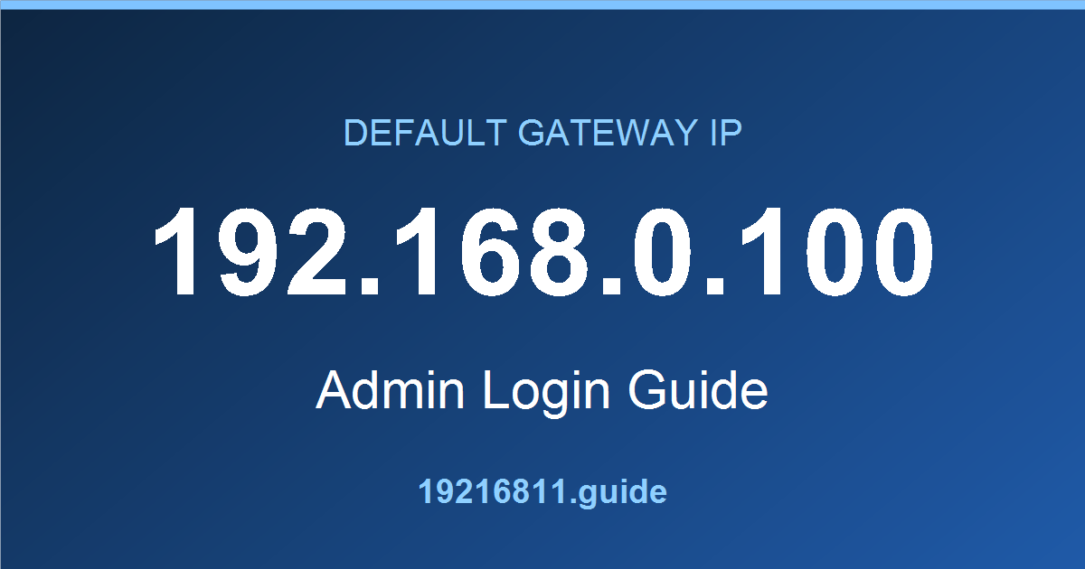 192.168.0.100 default gateway admin login guide