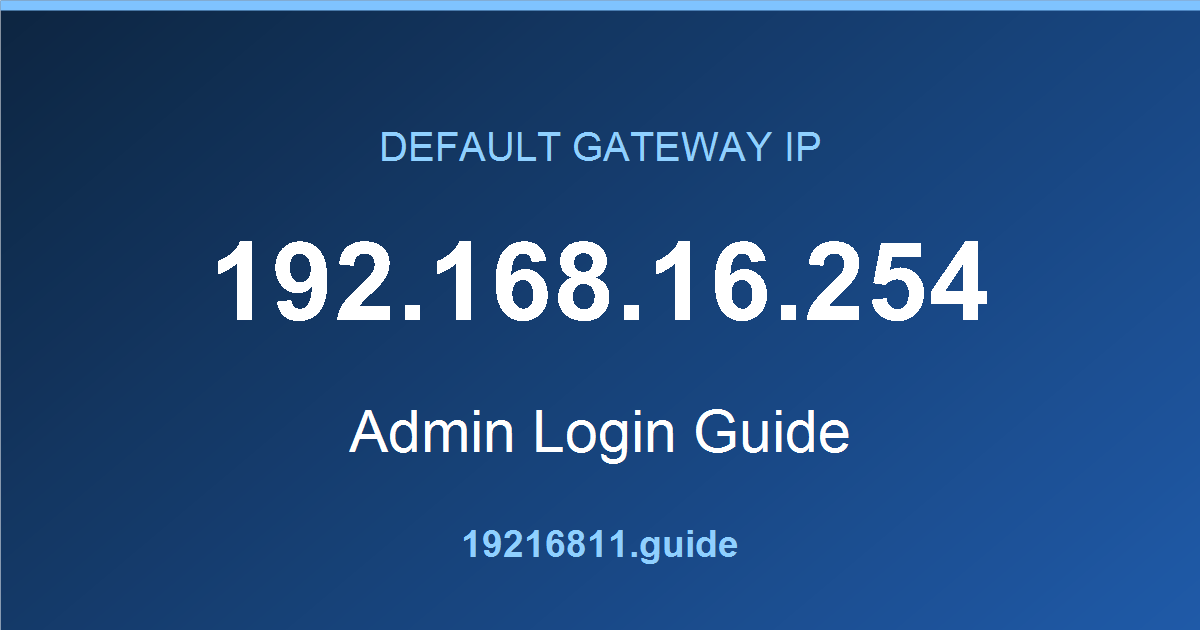 192.168.16.254 default gateway admin login guide