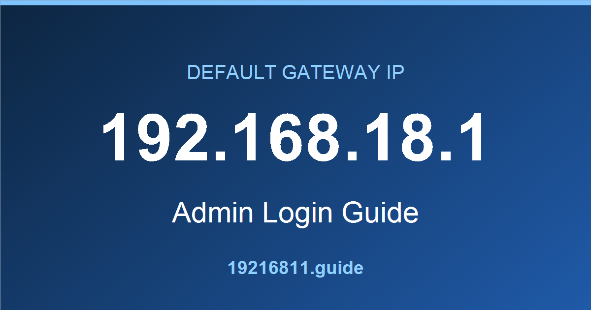 192.168.18.1 default gateway admin login guide