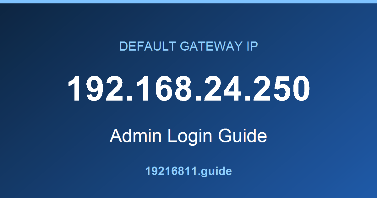 192.168.24.250 default gateway admin login guide