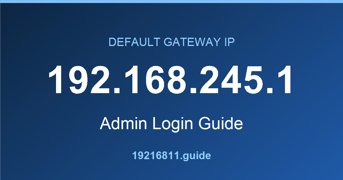 192.168.245.1 default gateway admin login guide