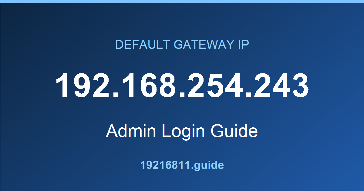 192.168.254.243 default gateway admin login guide