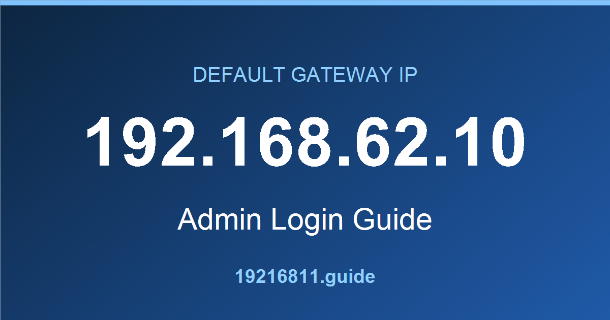 192.168.62.10 default gateway admin login guide