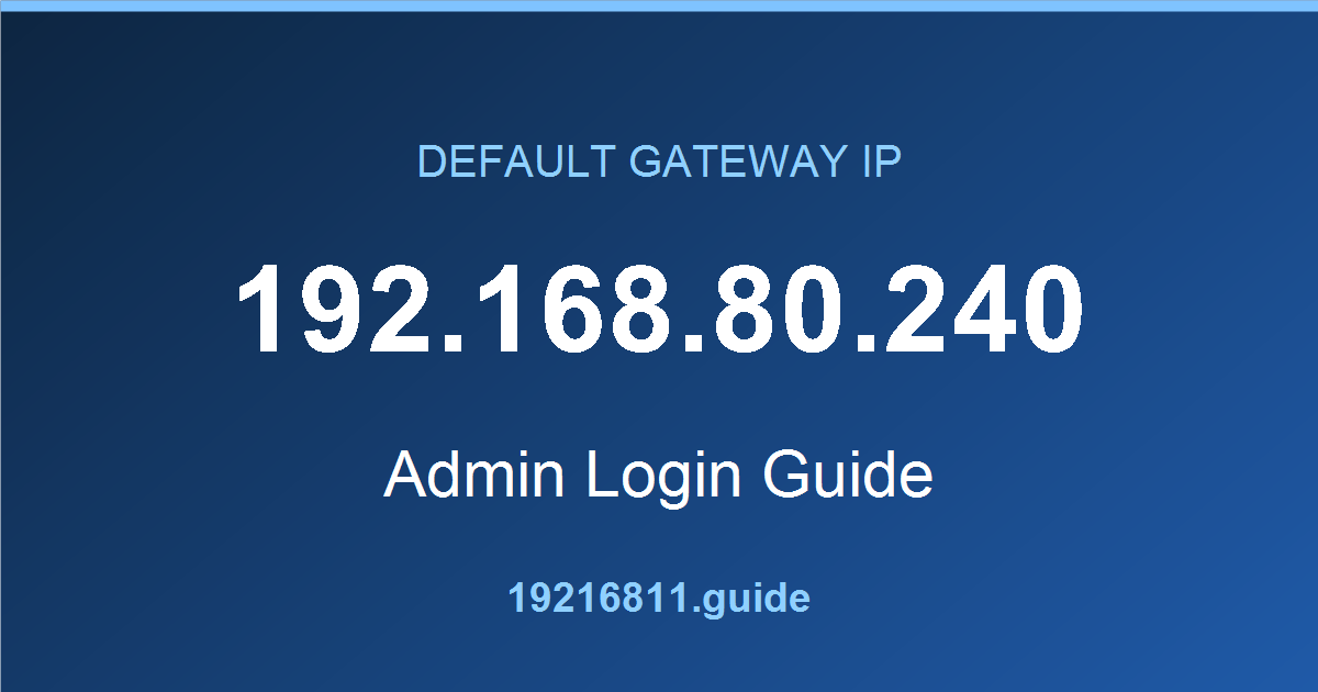 192.168.80.240 default gateway admin login guide