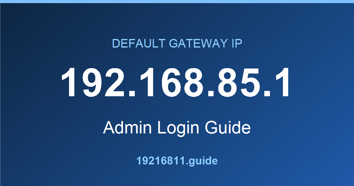 192.168.85.1 default gateway admin login guide